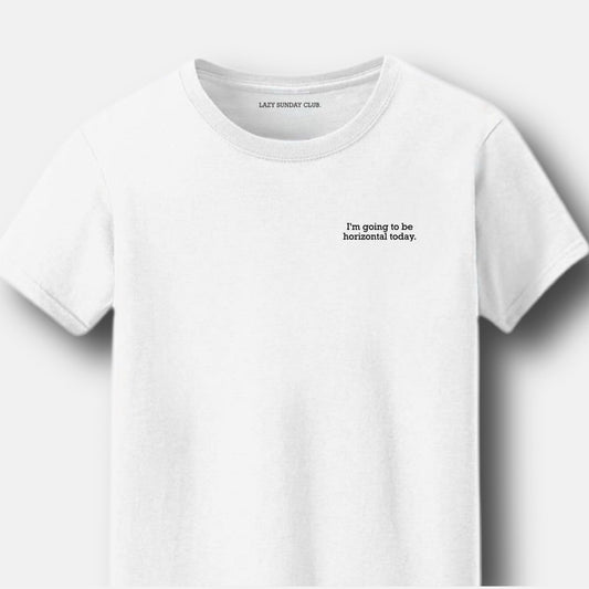 I'm going to be horizontal today Tee